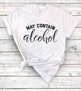 May Contain Alcohol - Funny Alcohol Sassy T-Shirt
