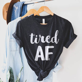 Tired AF Tee Shirt